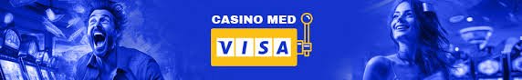 Casinoer Med Visa Sådan Spiller Du Sikkert og Effektivt