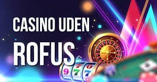 Casinoer Uden RoFUS - Spil Uden Bekymringer Casinoer Uden RoFUS - Spil Uden Bekymringer