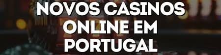 Explorando os Novos Cassinos Online em Portugal Explorando os Novos Cassinos Online em Portugal