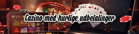 Hurtig Udbetaling Casino Få Dine Gevinster Hurtigt 1072013129