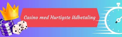 Hurtig Udbetaling Casino Få Dine Gevinster Hurtigt 1072013129