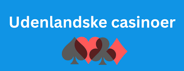 Udenlandske Casinoer En Guide til Online Spiloplevelser 429317082